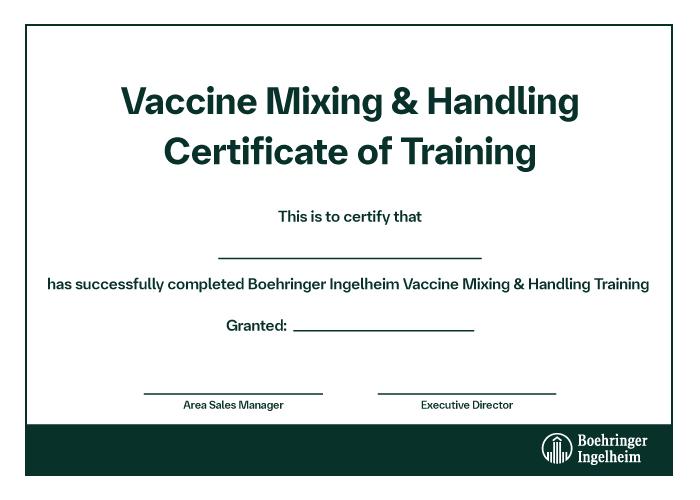 A certificate reading: Vaccine Mixing & Handling Certificate of Training, certifying successful completion of Boehringer Ingelheim Vaccine Mixing & Handling Training.
